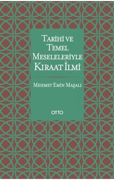 Tarihi Ve Temel Meseleleriyle Kıraat İlmi / Mehmet Emin Maşalı Tarihi Ve Temel Meseleleriyle Kıraat İlmi / Mehmet Emin Maşalı