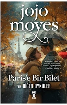 Paris'e Bir Bilet Ve Diğer Öyküler / Jojo Moyes Paris'e Bir Bilet Ve Diğer Öyküler / Jojo Moyes