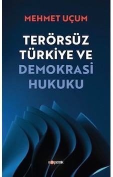 Terörsüz Türkiye Ve Demokrasi Hukuku / Mehmet Uçum Terörsüz Türkiye Ve Demokrasi Hukuku / Mehmet Uçum