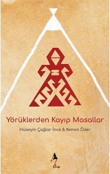 Yörüklerden Kayıp Masallar - Hüseyin Çağlar İnce - A7 Kitap Yörüklerden Kayıp Masallar - Hüseyin Çağlar İnce - A7 Kitap