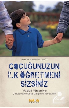 Çocuğunuzun İlk Öğretmeni Sizsiniz / Rahima Baldwin Dancy Çocuğunuzun İlk Öğretmeni Sizsiniz / Rahima Baldwin Dancy