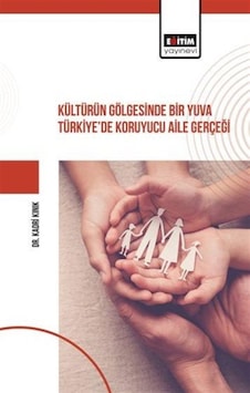 Kültürün Gölgesinde Bir Yuva Türkiye'de Koruyucu Aile Gerçeği ... Kültürün Gölgesinde Bir Yuva Türkiye'de Koruyucu Aile Gerçeği ...