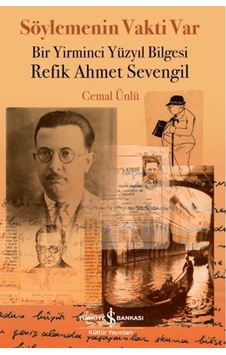 Söylemenin Vakti Var - Bir Yirminci Yüzyıl Bilgesi Refik Ahmet Sevengil - Ybve-665665 Söylemenin Vakti Var - Bir Yirminci Yüzyıl Bilgesi Refik Ahmet Sevengil - Ybve-665665