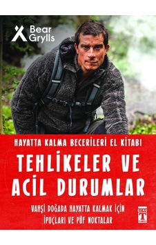 Tehlikeler Ve Acil Durumlar - Hayatta Kalma Becerileri El Kitabı - Tehlikeler Ve Acil Durumlar - Hayatta Kalma Becerileri El Kitabı -