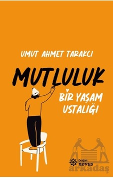 Bir Yaşam Ustalığı Mutluluk Ciltli Doğan Novus