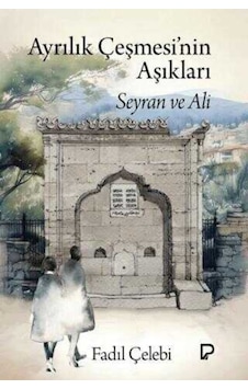 Ayrılık Çeşmesi Nin Aşıkları - Seyran Ve Ali / Fadıl Çelebi