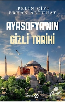 Ayasofya'nın Gizli Tarihi - Erhan Altunay - Yeditepe Yayınevi