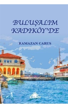 Buluşalım Kadıköy'de - Ramazan Carus - Kalan Yayınları Buluşalım Kadıköy'de - Ramazan Carus - Kalan Yayınları
