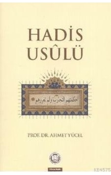 Hadis Usulü - Ahmet Yücel - M. Ü. İlahiyat Fakültesi Vakfı Yayı Hadis Usulü - Ahmet Yücel - M. Ü. İlahiyat Fakültesi Vakfı Yayı