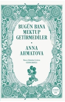 Bugün Bana Mektup Getirmediler / Anna Ahmatova Bugün Bana Mektup Getirmediler / Anna Ahmatova