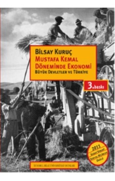 Mustafa Kemal Döneminde Ekonomi - Büyük Devletler ve Türkiye - Bilsay Kuruç - İstanbul Bilgi Üniv.Yayınları Mustafa Kemal Döneminde Ekonomi - Büyük Devletler ve Türkiye - Bilsay Kuruç - İstanbul Bilgi Üniv.Yayınları