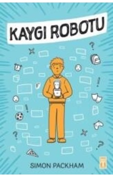 Kaygı Robotu - Sımon Packham - Genç Timaş Kaygı Robotu - Sımon Packham - Genç Timaş