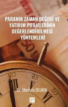 Paranın Zaman Değeri Ve Yatırım Projelerinin Değerlendirilmesi Yöntemleri Paranın Zaman Değeri Ve Yatırım Projelerinin Değerlendirilmesi Yöntemleri