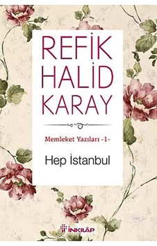 Hep İstanbul / Memleket Yazıları -1 Refik Halid Karay İnkılap