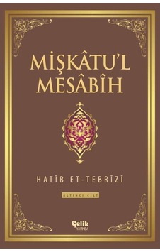 Mişkatu'l Mesabih 6.Cilt - Hatip et- Tebrizi - Çelik Yayınevi