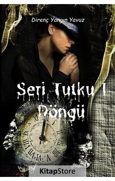 Seri Tutku 1 - Döngü - Direnç Yangın Yavuz - Ritim Sanat Yayınları Seri Tutku 1 - Döngü - Direnç Yangın Yavuz - Ritim Sanat Yayınları