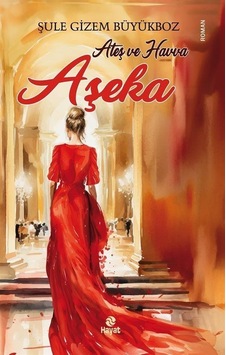 Ateş ve Havva - Aşeka - Şule Gizem Büyükboz - Hayat Yayıncılık Ateş ve Havva - Aşeka - Şule Gizem Büyükboz - Hayat Yayıncılık