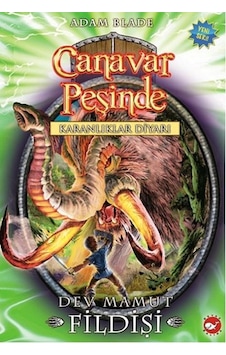 Canavar Peşinde 17 - Dev Mamut Fildişi - Adam Blade - Beyaz Balina Yayınları Canavar Peşinde 17 - Dev Mamut Fildişi - Adam Blade - Beyaz Balina Yayınları