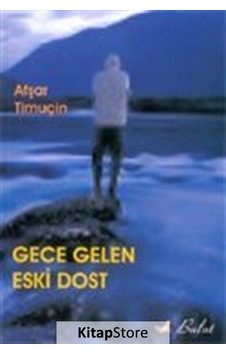 Gece Gelen Eski Dost - Afşar Timuçin - Bulut Yayınları Gece Gelen Eski Dost - Afşar Timuçin - Bulut Yayınları