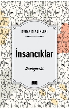 İnsancıklar - Dünya Klasikleri - Fyodor Mihayloviç Dostoyevski - Ema Kitap İnsancıklar - Dünya Klasikleri - Fyodor Mihayloviç Dostoyevski - Ema Kitap