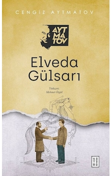 Elveda Gülsarı - Cengiz Aytmatov - Ketebe Elveda Gülsarı - Cengiz Aytmatov - Ketebe