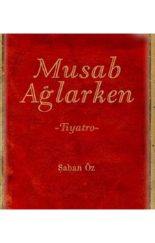 Musab Ağlarken - Tiyatro - Şaban Özdemir - Endülüs Musab Ağlarken - Tiyatro - Şaban Özdemir - Endülüs
