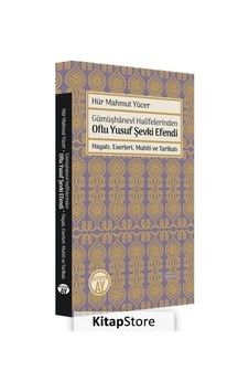 Gümüşhanevi Halifelerinden Oflu Yusuf Şevki Efendi  - Hayatı Eserleri Muhiti ve Tarikatı  - Hür Mahmut Yücer  - Büyüyenay Yayınları