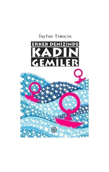 Erkek Denizinde Kadın Gemiler - Tayfun Timoçin - Geoturka