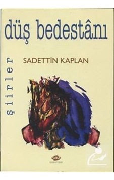 Düş Bedestanı-Şiirler - Sadettin Kaplan - Alioğlu Yayınevi