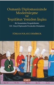 Osmanlı Diplomasisinde Modernleşme Ve Teşrifatın Yeniden İnşas... Osmanlı Diplomasisinde Modernleşme Ve Teşrifatın Yeniden İnşas...
