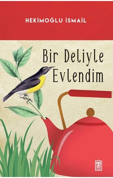 Bir Deliyle Evlendim -Hekimoğlu İsmail - Timaş Yayınları Bir Deliyle Evlendim -Hekimoğlu İsmail - Timaş Yayınları