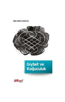 Gıybet ve Koğuculuk - İbn Ebi'd -Dünya - İlk Harf Yayınları Gıybet ve Koğuculuk - İbn Ebi'd -Dünya - İlk Harf Yayınları