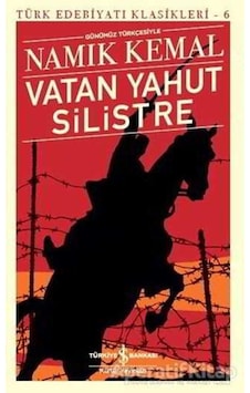 Vatan Yahut Silistre-Türk Edebiyatı Klasikleri 6 - Namık Kemal - İş Bankası Kültür Yayınları