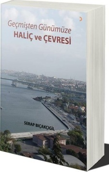 Geçmişten Günümüze - Haliç Ve Çevresi / Serap Bıçakçıgil Geçmişten Günümüze - Haliç Ve Çevresi / Serap Bıçakçıgil