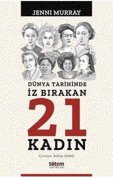 Dünya Tarihinde İz Bırakan 21 Kadın  - Jenni Murray  - Totem