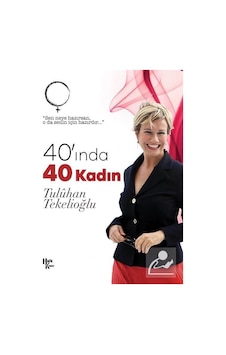 40'ında 40 Kadın - Tuluhan Tekelioğlu - Halk Kitabevi 40'ında 40 Kadın - Tuluhan Tekelioğlu - Halk Kitabevi