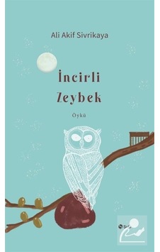İncirli Zeybek - Ali Akif Sivrikaya - Şule Yayınları