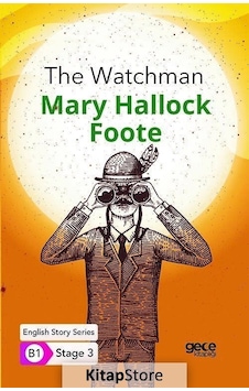 The Watchman - English Story Series - B1 Stage 3 - Mary Hallock Foote - Gece Kitaplığı The Watchman - English Story Series - B1 Stage 3 - Mary Hallock Foote - Gece Kitaplığı