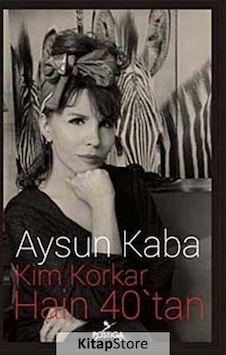 Kim Korkar Hain 40'tan - Aysun Kaba - Postiga Kim Korkar Hain 40'tan - Aysun Kaba - Postiga