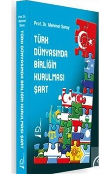 Türk Dünyasında Birliğin Kurulması Şart - Mehmet Saray - Boğaziçi Yayınları