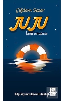 Juju Beni Unutma / Çiğdem Sezer Juju Beni Unutma / Çiğdem Sezer