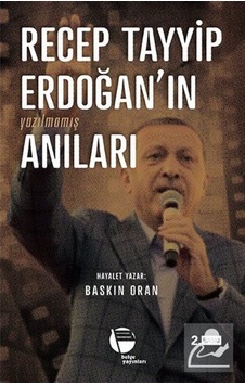 Recep Tayyip Erdoğanın Yazılmamış Anıları - Baskın Oran - Belge Yayınları