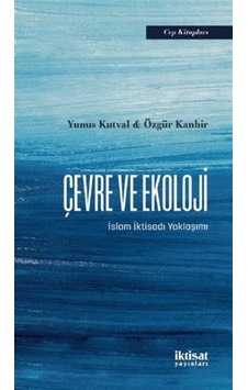 Çevre ve Ekoloji - Özgür Kanbir - Yunus Kutval - İktisat Yayınları Çevre ve Ekoloji - Özgür Kanbir - Yunus Kutval - İktisat Yayınları