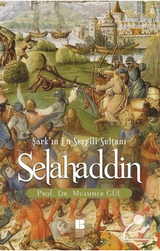 Şark'In En Sevgili Sultanı Selahaddin / Doç. Dr. Muammer Gül 9786054921683 Şark'In En Sevgili Sultanı Selahaddin / Doç. Dr. Muammer Gül 9786054921683