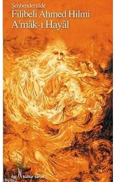 Amak-ı Hayal - Şehbenderzade Filibeli Ahmed Hilmi - İlgi Kültür Sanat Yayınları Amak-ı Hayal - Şehbenderzade Filibeli Ahmed Hilmi - İlgi Kültür Sanat Yayınları