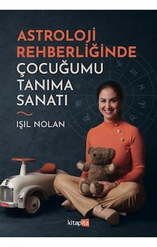 Astroloji Rehberliğinde Çocuğumu Tanıma Sanatı - Işıl Nolan - Kitapita Astroloji Rehberliğinde Çocuğumu Tanıma Sanatı - Işıl Nolan - Kitapita