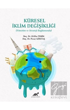 Küresel İklim Değişikliği-Yönetim ve Strateji Bağlamında  - Pınar Göktaş  - Paradigma Akademi Yayınları