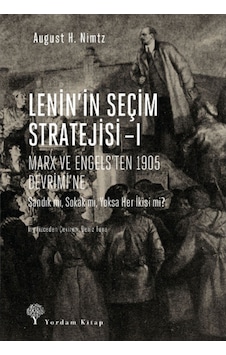 Lenin'In Seçim Stratejisi I - Marx Ve Engels'Ten 1905 Devrimi'Ne Lenin'In Seçim Stratejisi I - Marx Ve Engels'Ten 1905 Devrimi'Ne