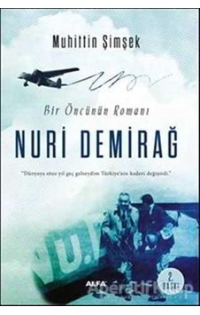 Bir Öncünün Romanı Nuri Demirağ - Muhittin Şimşek - Alfa Yayıncılık Bir Öncünün Romanı Nuri Demirağ - Muhittin Şimşek - Alfa Yayıncılık