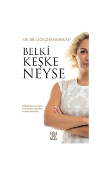 Belki Keşke Neyse - Gökçen Erdoğan - Panama Yayıncılık Belki Keşke Neyse - Gökçen Erdoğan - Panama Yayıncılık